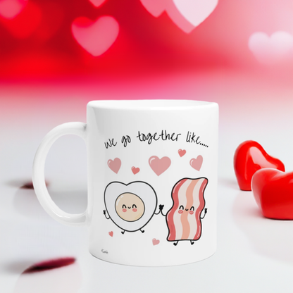 We go together like ..... Ceramic Mug